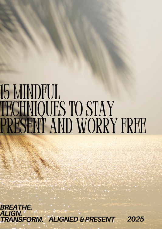 15 Mindful Techniques To Stay Present And Worry Free